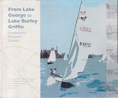 FROM LAKE GEORGE TO LAKE BURLEY GRIFFIN - Canberra's Pioneer Sailors