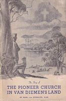 THE STORY OF THE PIONEER CHURCH IN VAN DIEMEN'S LAND