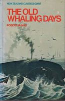 THE OLD WHALING DAYS - A History of Southern New Zealand from 1830 to 1840