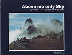 ABOVE ME ONLY SKY - A Portrait of the Tasmanian Wilderness