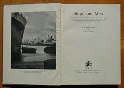 SHIPS AND MEN - An account of the development of ships from their prehistoric origin to the present time and to the achievements and conditions of the men who have built and worked upon them