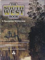 THE SOUTH WEST BOOK - A Tasmanian Wilderness