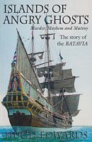 ISLANDS OF ANGRY GHOSTS - Murder, Mayhem and Mutiny: The Story of the BATAVIA