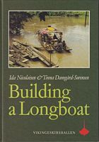 BUILDING A LONGBOAT - An essay on the culture and history of a Bornean people