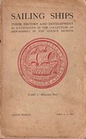 SAILING SHIPS, Their History and Development as Illustrated by the Collection of Ship-Models in the Science Museum -Part I: Historical Notes