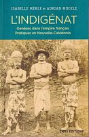 L'INDIGENAT - Gen&egrave;ses dans l'Empire Fran&ccedil;ais. Pratiques en Nouvelle-Caledonie
