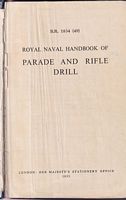 ROYAL NAVAL HANDBOOK OF PARADE AND RIFLE DRILL - B.R. 1834 (49)