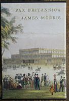 THE PAX BRITANNICA TRILOGY - An Imperial Progress, The Climax of Empire, An Imperial Retreat