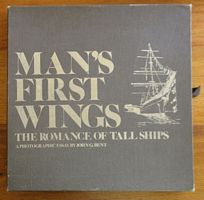 MAN'S FIRST WINGS: The Romance of Tall Ships -  A photographic Essay