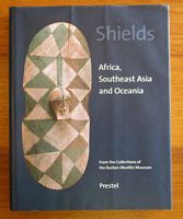 SHIELDS - Africa, Southeast Asia and Oceania, from the Collections of the Barbier-Mueller Museum