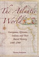 THE ATLANTIC WORLD - Europeans, Africans , Indians qnd Their Shared History, 1400-1900