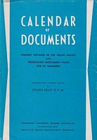 CALENDAR OF DOCUMENTS - Spanish Voyages in the South Pacific from Alvaro de Mendana to Alejandro Malaspina 1567-1794 and the Franciscan Missionary Plans for the Peoples of the Austral Lands 1617-1634
