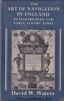 THE ART OF NAVIGATION IN ENGLAND IN ELIZABETHAN AND EARLY STUART TIMES