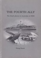 THE FOURTH ALLY - The Dutch Forces in Australia in WWII