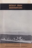SCRAP IRON DESTROYERS - The Story of HMA Ships Stuart, Vampire, Vendetta, Voyager and Waterhen
