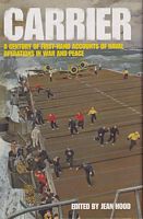 CARRIER - A Century of First-Hand Accounts of Naval Operations in War and Peace