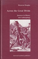 ACROSS THE GREAT DIVIDE:  Journeys in History and Anthropology