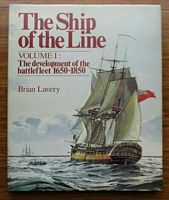 THE SHIP OF THE LINE. Volume I: The Development of the Battlefleet 1650-1850