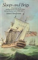 SLOOPS AND BRIGS - An account of the smallest vessels of the Royal Navy during the great wars 1793 to 1815