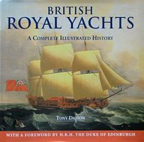 BRITISH ROYAL YACHTS - A Complete Illustrated History