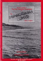 THE PROCEEDINGS OF THE FIRST AUSTRALIAN SYMPOSIUM ON THE MAHOGANY SHIP: Relic or Legend, Including the Report of Operation Sandfly, the 1981 Search