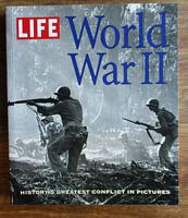 LIFE: WORLD WAR II - History's Greatest Conflict in Pictures