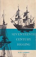SEVENTEENTH CENTURY RIGGING: A Handbook for Model-Makers