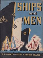 SHIPS AND MEN - An account of the development of ships from their prehistoric origin to the present time and of the achievements and conditions of the men who have built and worked upon them