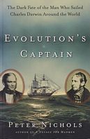 EVOLUTION'S CAPTAIN - The Dark Fate of the Man Who Sailed Darwin Around the World
