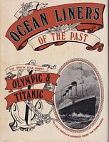 OCEAN LINERS OF THE PAST : THE WHITE STAR TRIPLE SCREW ATLANTIC LINERS "OLYMPIC" AND "TITANIC" 