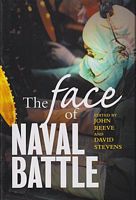 THE FACE OF NAVAL BATTLE: The human experience of modern war at sea